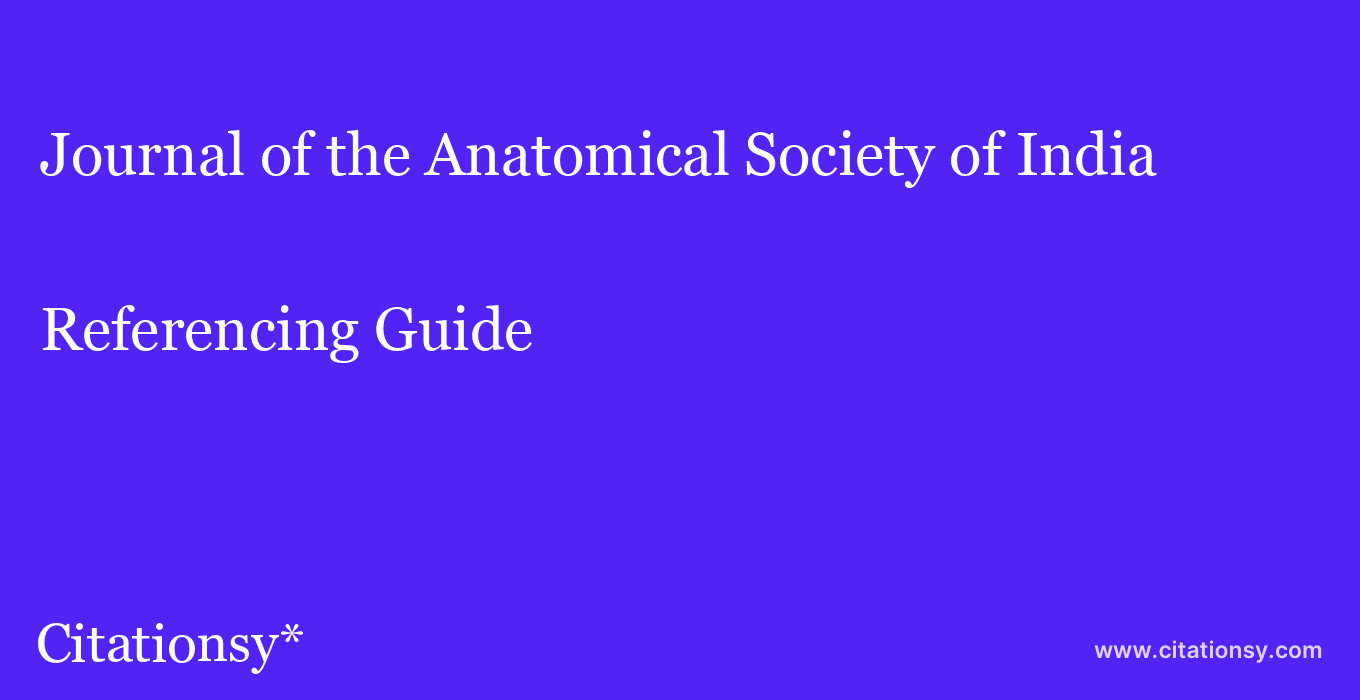 cite Journal of the Anatomical Society of India  — Referencing Guide